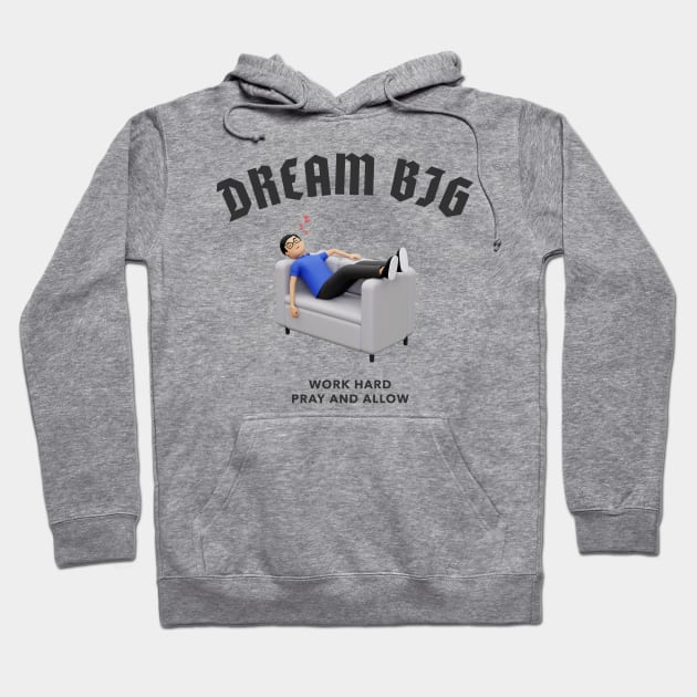 Dream Big Work Hard Pray and Allow Hoodie by MGRCLimon